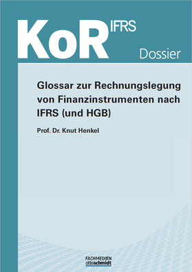 KoR Dossier - Glossar zur Rechnungslegung von Finanzinstrumenten nach IFRS (und HGB)